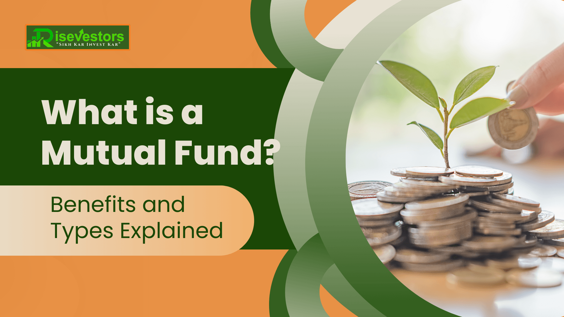  What is a Mutual Fund? Benefits and Types Explained